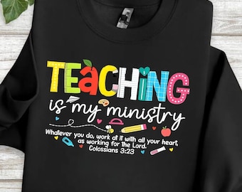Teaching Is My Ministry Shirt, Religious Teacher Appreciation Tee, Funny Christian Educator Hoodie, Christian Back to School Sweatshirt