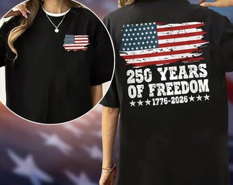 250 Years Of Freedom 1776-2026 Patriotic T-Shirt, American Flag Independence Day Tee