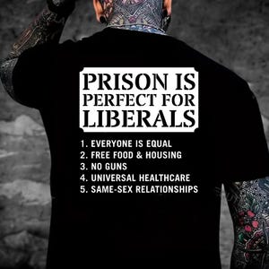 Prison Is Perfect For Liberals T-Shirt, Funny Political Sarcasm Tee