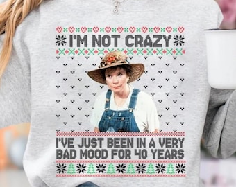 Steel Magnolias Ugly Christmas Shirt, I'm Not Crazy I've Just Been In A Very Bad Mood, Steel Magnolias Xmas Sweatshirt, Retro Tv Series Tee