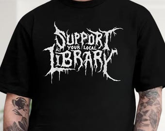 Support Your Local Library Shirt, Metal Book Lover Shirt, Comfort Colors Goth Shirt, Funny Reading Shirt, Library Punk Shirt, Black Shirt