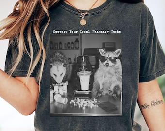 Support Your Local Pharmacy Techs Shirt, Funny Opossum Raccoon Sarcastic Humor Hoodie, Pharmacy Tech Gift, Unhinged Meme Sweatshirt