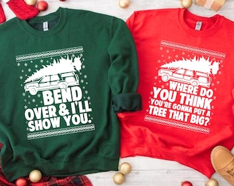 Christmas Couple Shirts, Xmas Movie Quote Shirts, Where Do You Think You’re Gonna Put a Tree That Big Tee, Bend Over I’ll Show You Shirt