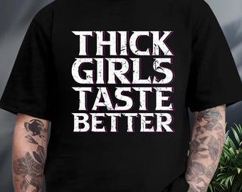 Thick Girls Taste Better Shirt, Funny Sarcastic Hoodie, Meme Sweatshirt, Comfort Colors Shirt