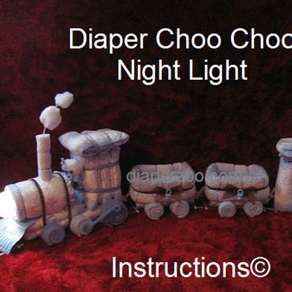 Instructions - Diaper Choo Instructions pour le gâteau de couches Choo Train Night Light. Apprenez à fabriquer des couches fr. - GR8 pour un souvenir de bébé.