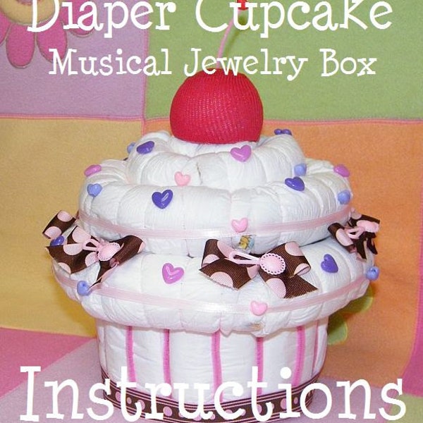 Instructions how to make a giant Diaper Cupcake Musical Jewelry Box. Diaper Cake inspired. GR8 Baby Keepsake.