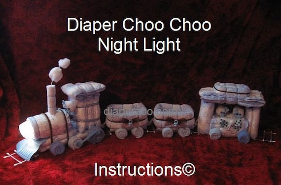 Instructions - Diaper Choo Choo Train Instructions. Night Light Diaper Cake. Learnto make from diapers - GR8 for Baby Keepsake. Train decor.