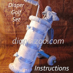 Instructions to make this adorable BABYS 1st GOLF SET Diaper Cake Centerpiece baby boy or girl gift present unique. Directions - Pattern.