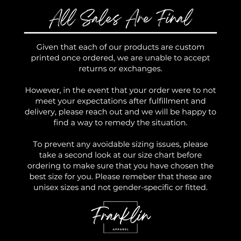 May include: Black background with white text stating "All Sales Are Final." Additional text explains the return policy and sizing recommendations. The Franklin Apparel logo is at the bottom.