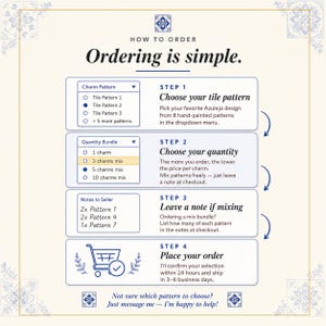May include: An instructional graphic titled Ordering is simple, outlining four steps to purchase charms. It features dropdown menus for selecting tile patterns and quantity bundles, a notes section for customization, and a shopping cart icon for checkout.