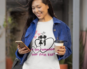 Lovely funny t-shirt girls woman Do you remember your first kiss