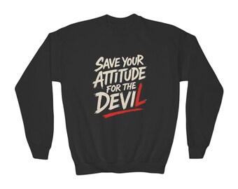 Youth Crewneck Sweatshirt - Save Your Attitude for the Devil | Funny Gift for Teens, Casual Wear, Unique Statement Tee, Holiday [...]