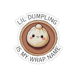 Lil Dumpling is My Wrap Name Sticker