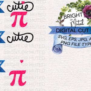 May include: Three designs for a digital cut file featuring the word "cutie" and the mathematical symbol for pi. The designs are in black and pink. The background is white with a blue ribbon at the top of each design. The text "BRIGHT OR MUTED" is repeated in the background. The image also includes a floral wreath with the text "BRIGHT OR MUTED" and a blue scroll with the text "DIGITAL CUT FILE SVG, EPS, JPG, AND PNG FILE TYPES".