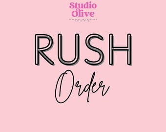 RUSH MY ORDER - Bump  your order to the top of the line!