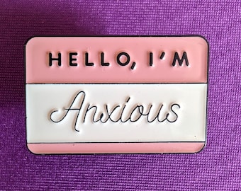 Hello I'm Anxious Pin Badge | Mental Health Positivity Pin | Mental Health Awareness | Anxiety Awareness