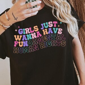 pro choice shirt Girls Just Wanna Have Fundamental Human Rights social justice shirt Girl Empowerment Shirt Shirt for Women liberal shirt