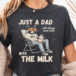 Just A Dad Who Always Came Back With The Milk Shirt Funny Raccoon Dad Tee Father's Day Gift Funny Father’s Day Shirt Father's Day Shirt
