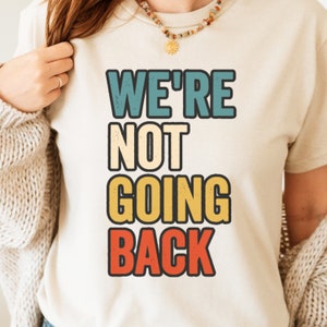 We&#39;re Not Going Back Shirt kamala harris tshirt Kamala is Brat im speaking kamala shirt im speaking shirt kamala harris shirt for women
