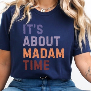 It&#39;s About Madam Time Shirt walz 2024 tee Election Shirt kamala walz tshirt Vote Shirt kamala harris merch Madam President Election Shirt