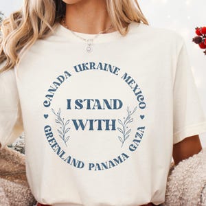 I Stand With Canada Greenland Mexico Panama Gaza Ukraine protest shirt anti trump 2025 support ukraine fdt sweatshirt anti trump shirt