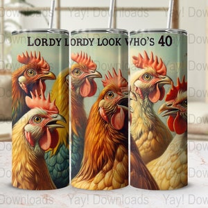 Chicken PNG Digital File for Tumblers, Lordy Look Who's 40, High Resolution Sublimation Design, 20oz Skinny Tumbler Wrap, Vintage Style