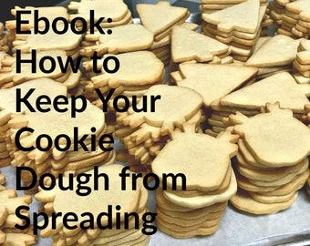 Ebook - How to Keep Your Sugar Cookie Dough from Spreading Plus RECIPE
