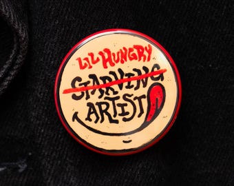 Just a Little Hungry Artist 1.75” Pin