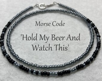 Hold My Beer And Watch This, Humorous Morse Code Seed Bead Wrap Bracelet or Necklace, Party Jewelry Gift