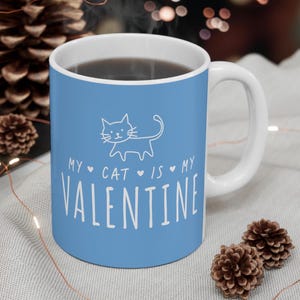 Valentines Gift Mug 11oz, My Cat Is My Valentine Mug, Kitty Lover Coffee Cup, Cat Mum Dad Gift, Cat Owner Valentine&#39;s Day Gift, Cat Gift Mug