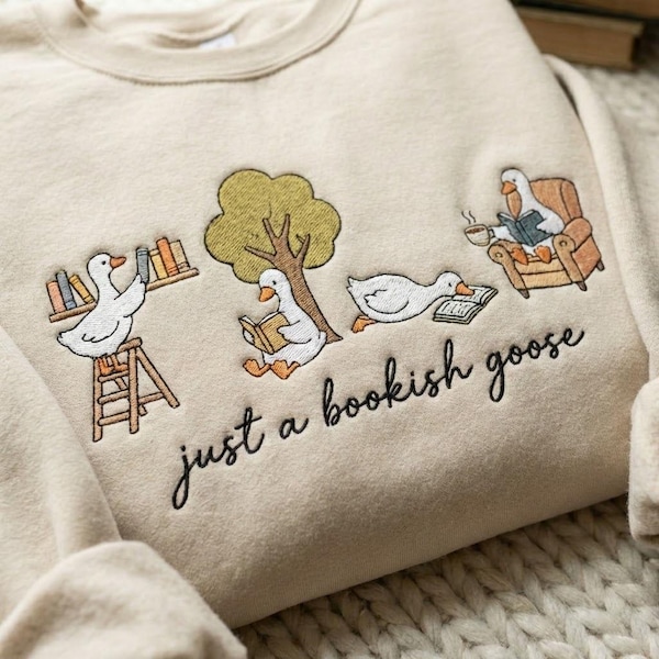 Embroidered Just A Bookish Goose Sweatshirt, Book Lover Crewneck, Reader Silly Goose Shirt, Funny Reading Shirt, Bookish Gift