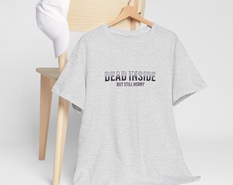 Dead Inside But Still Horny Unisex Heavy Cotton Tee, Funny Shirt, Mental Health, Horny