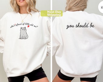 Who's Afraid of Little Old Me Cat Sweatshirt and Hoodie, Tortured Crewneck Gift For Women, Gift For Mother, Womens Sweatshirt, Concert Shirt