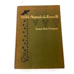Antique Hardcover Book, Wild Animals I Have Known by Ernest Seton-Thompson