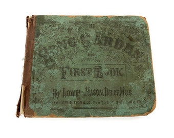 Antique Song Book, The Song-Garden First Book by Lowell Mason, 1854 Music Education and Songs