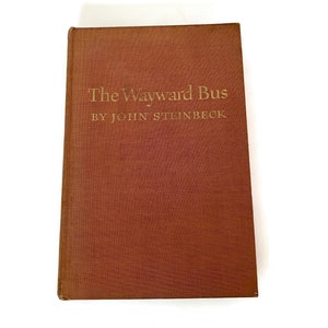 Vintage Hardcover First Edition Book, The Wayward Bus by John Steinbeck