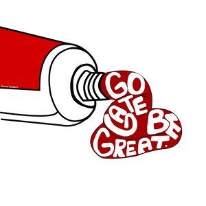 May include: A red tube of paint squeezing out the words "Go Create Be Great."