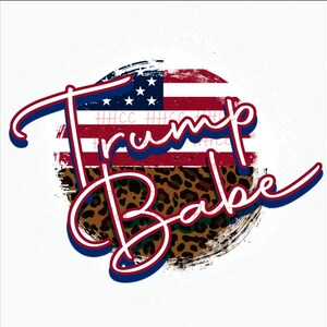 May include: A red, white, and blue American flag with a leopard print design in the center. The words "Trump Babe" are written in a red, white, and blue font around the flag.