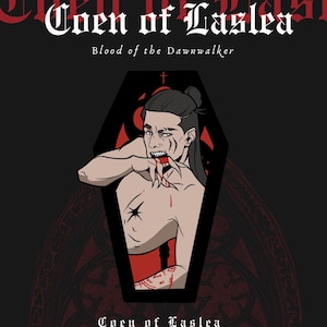 May include: A black and red graphic illustration featuring the text Coen of Laslea Blood of the Dawnwalker. The design depicts a character with dark hair in a bun inside a coffin, showing sharp teeth and red markings on their chest and arm.
