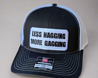 Less Nagging More Gagging Hat - Richardson 112 Black/ white - Blk/wh patch
