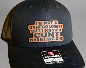 I’m not a Gynecologist but I know a c*nt when I see one hat