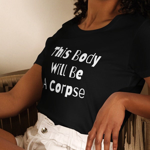 Ce corps sera un cadavre, t-shirt écologique ajusté pour femme, dicton bouddhiste, t-shirt citation inspirante, cadeau yoga, t-shirt spirituel drôle de méditation zen