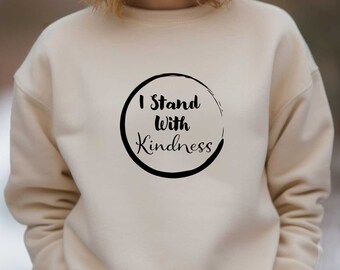 I Stand with Kindness, Unisex Sweatshirt, Mindful Shirt, artful yoga gift, spiritualized gift, yogie shirt, Eco Friendly