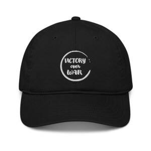 Victory over War, Organic Cap, Peaceful gift Hat, positive mentality gift, Meditative Peacefulness gift, personabled gift, Inspiring quote
