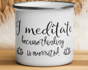 I Meditate Because, Enamel Mug, Meditator Gift, Yoga Gift for her, Xmas Mindful gift, inspiring quote mug, self carer, mental health ed