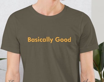 Basically Good Unisex t-shirt, Mindfulness Gift, Self Carer Shirt, Positive Mentality Top, Mental Health Ed Gift, Shambhala Buddhist Shirt