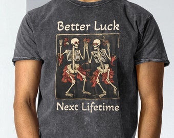 Better Luck Next Lifetime, Denim T-Shirt, Buddhist Inspirational Saying tee, Zen Gift, Mindfulness Funny Shirt, Spiritual tee shirt