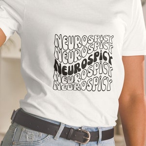 Neurospicy T Shirt |  Neurospicy Shirt Gift  | ADHD T-Shirt | Autism T-Shirt