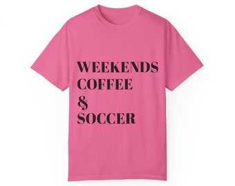 Weekend, Coffee, & Soccer T-shirt