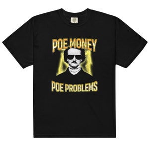 Poe Money, Poe Problems Tee